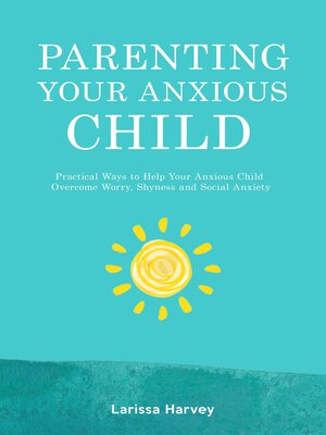 cover image of Parenting Your Anxious Child